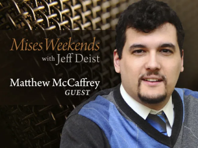 Matt McCaffrey on Mises Weekends